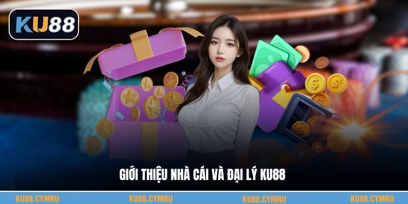 Giới thiệu nhà cái và đại lý KU88