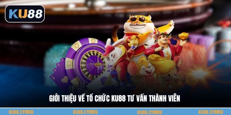 Giới thiệu về tổ chức KU88 tư vấn thành viên