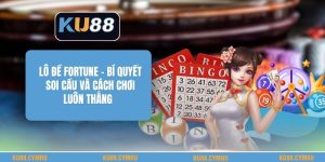 Lô Đề Fortune - Bí Quyết Soi Cầu Và Cách Chơi Luôn Thắng